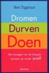 Ben Tiggelaar - Dromen, durven, doen