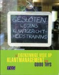 Thys, G. - Gesloten wegens klantgerichtheidstraining / de eigenzinnige visie op klantmanagement van Guido Thys