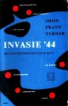Turner, John Frayn - Invasie `44. De geschiedenis van D-day