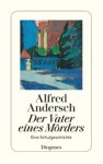Alfred Andersch - Der Vater eines Mörders