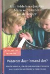 Fiddelaers - Jaspers, Riet; Marieke de Groot & jos de Keijser - Waarom doet iemand dat? Kinderen en jongeren ondersteunen na zelfdoding in hun omgeving