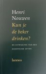 Henri Nouwen - Nouwen, Henri-Kun je de beker drinken?