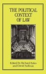 Eales, Richard & David Sullivan (eds.) - The political context of law : proceedings of the Seventh British Legal History Conference, Canterbury 1985.