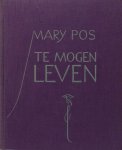 Pos, Mary. - Te mogen leven.