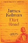 james kelman - Kelman, J: Dirt Road