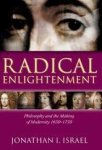 ISRAEL, JONATHAN I. - Radical Enlightenment: Philosophy and the Making of Modernity 1650-1750.