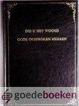Dam, J. van - Die u het Woord Gods gesproken hebben --- Nagedachtenis predikanten der Oud Gereformeerde Gemeenten in Nederland, ds. B. Toes, H. Wiltink, L. Gebraad, M.A. Mieras, J. Schinkelshoek, J. van der Poel, E. Du Marchie van Voorthuysen, M. van de Ket...