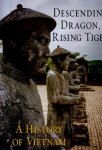 Vu Hong Lien, Peter D. Sharrock - Descending dragon, rising tiger : a history of vietnam A History of Vietnam