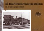 A.W.J. de Jonge - De Haarlemmermeerspoorlijnen in oude ansichten
