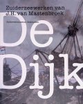 Kerkhoven, Jaap & Anton Kos - De Dijk: Zuiderzeewerken van J.H. van Mastenbroek