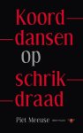 Piet Meeuse, P. Meeuse - Koorddansen op schrikdraad