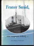Beukema, Hans / Greef, Piet, de. - Frater Smid, een vergeten rederij ...