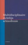 Nederlandse Vereniging voor Psychiatrie - Multidisciplinaire richtlijn schizofrenie
