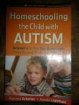 Schetter, Patricia - Homeschooling the Child with Autism / Answers to the Top Questions Parents and Professionals Ask