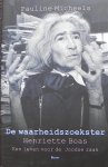 Micheels, Pauline. - De waarheidszoekster - Henriëtte Boas, een leven voor de Joodse zaak.