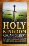 Adrian Gilbert - The Holy Kingdom / The quest for the real King Arthur