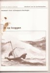 Hulst, R. en medewerkers Museum - Kijk op koggen. Brochure bij een tentoonstelling over zeegaande vrachtschepen in de late middeleeuwen