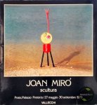 Dupin Jacques, Bramanti Vanni - Joan Mirò : Scultura 1931-1972