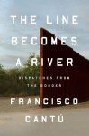 Francisco Cantu - The Line Becomes a River