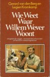 Berg, Gerard van den / Legien Kromkamp - Wie weet waar Willem Wever woont [isbn 9789024507283]