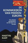 Martyn Rady 189853 - De koninkrijken van Midden-Europa Een nieuwe geschiedenis van het hart van Europa
