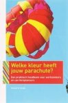 Bolles, Richard N. - Welke kleur heeft jouw parachute?, een praktisch handboek voor werkzoekers en carrièreplanners