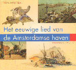 Heijdra, Ton - Het Eeuwige Lied van de Amsterdamse Haven, 130 pag. paperback, goede staat