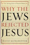 David Klinghoffer - Why the Jews Rejected Jesus The Turning Point in Western History