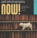 Walker, Paul - Pet Photography Now! / A Fresh Approach to Photographing Animal Companions
