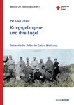 Per Allan Olsson - Kriegsgefangene und ihre Engel Schwedische Helfer im Ersten Weltkrieg