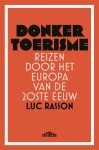 Luc Rasson - Donker toerisme Reizen door het Europa van de 20ste eeuw