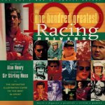 Alan Henry - One Hundred Greatest Racing Drivers -The definite illustrated guide to the best in sport