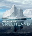 Conkling, Philip, Richard Ally, Wallace Broecker, George Denton - The Fate of Greenland - Lessons from Abrupt Climate Change