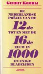 Komrij, Gerrit - De Nederlandse poëzie van den 12de tot en met de 16de eeuw in 1000 en enige bladzijden