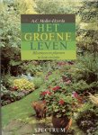 Muller- Idzerda, A. C  ..  Met medewerking van Sante Brun, Fred Klaver en Hanneke Roorda. - Het Groene Leven  .. Een uiterst praktisch boek over Bloemen en planten in huis en tuin