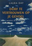 Day, L. - Durf te vertrouwen op je gevoel / intuitie in de praktijk