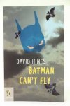 Hines, david - Batman Can't Fly