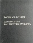 Roger M.J. De Neef - De gedichten van licht en overspel