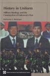 McGregor, Katherine E. - History in uniform: military ideology and the construction of Indonesia's past