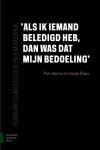 Aarns, Pim, Roex, Ineke - Als ik iemand beledigd heb, dan was dat mijn bedoeling