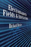 Richard Becker - Electromagnetic Fields and Interactions