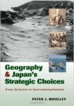 Woolley, Peter J. - Geography and Japan's Strategic Choices: From Seclusion to Internationalization.