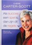C. Carter-scott - Als succes een spel is, dan zijn dit de regels