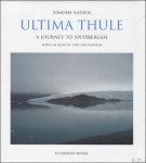 Cees Nooteboom / Simone Sassen - Ultima Thule A Journey to Spitzbergen / Simone Sassen