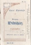 Lortzing, Albert: - [Libretto] Der Wildschütz oder Die Stimme der Natur : komische Oper in 3 Akten. Mit Geschichte der Oper, Einführung in die Musik und Inhaltsangabe der einzelnen Akte von Eduard Lucas (Lucas`Operntexte Nr. 24)