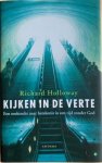 Holloway, Richard - KIJKEN IN DE VERTE. Een zoektocht naar betekenis in een tijd zonder God.