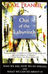 Frankel, Carl - Out of the labyrinth. Who we are, how we go wrong and what we can do about it.