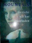 Mountain, Fiona - Gezicht uit her verleden