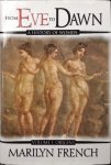 Marilyn French - From Eve to Dawn - A History of Women - Volume 1: Origins