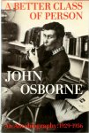 John Osborne 15854 - A Better Class of Person An Autobiography 1929-1956